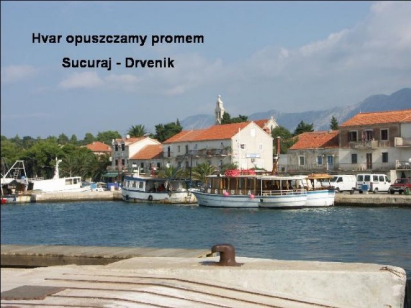 Hvar opuszczamy promem Sucuraj - Drvenik.